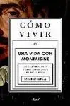 Como Vivir o una Vida con Montaigne en una Pregunta y Veinte Intentos de Respuesta