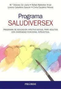Programa Saludiversex. Programa de Educacion Afectivo-Sexual para Adultos con Diversidad Funcional Intelectual