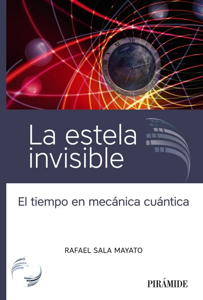 La Estela Invisible. El Tiempo en Mecánica Cuántica