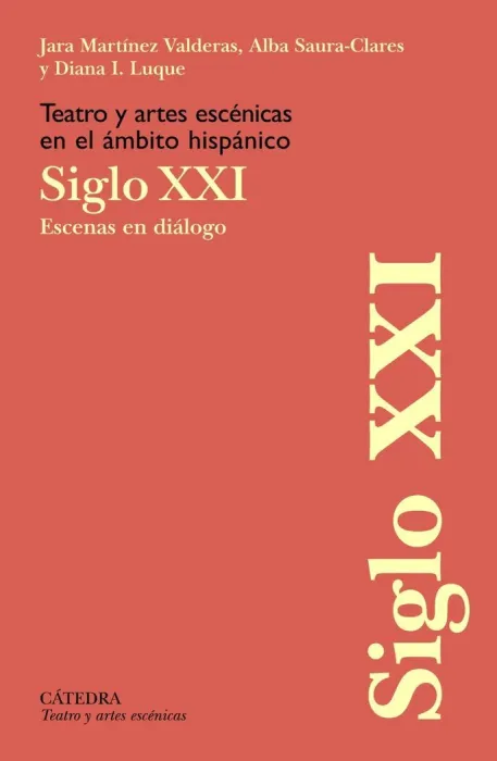 Teatro y Artes Escénicas en el Ámbito Hispánico. Siglo Xxi