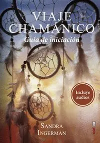 Viaje Chamánico. Guía de Iniciación