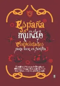 España en el Mundo Curiosidades para Leer en Familia