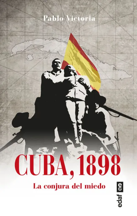 Cuba, 1898. La Conjura del Miedo