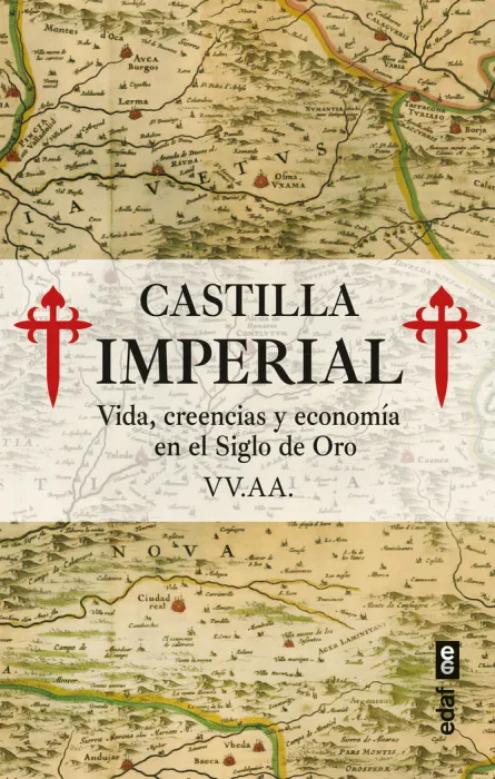 Castilla Imperial, Vida, Creencias y Economia en el Siglo de Oro