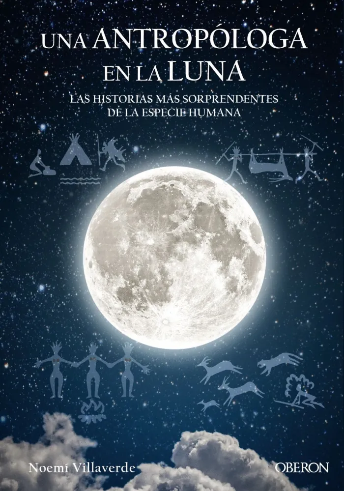 Una Antropóloga en la Luna. Las Historias Mas Sorprendentes de la Especie Humana