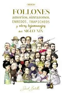 Follones, Amorios, Sinrazones, Enredos, Trapicheos y Otros Tejemanejes del Siglo Xix