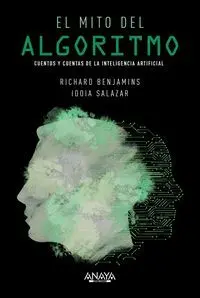 El Mito del Algoritmo. Cuentos y Cuentas de la Inteligencia Artificial