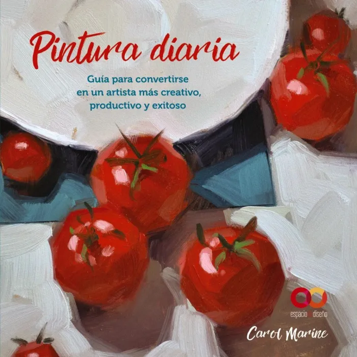 Pintura Diaria. Guía para Convertirse en un Artista Más Creativo