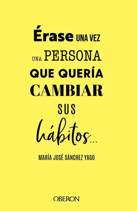 Érase una Vez una Persona que Quería Cambiar Sus Hábitos...