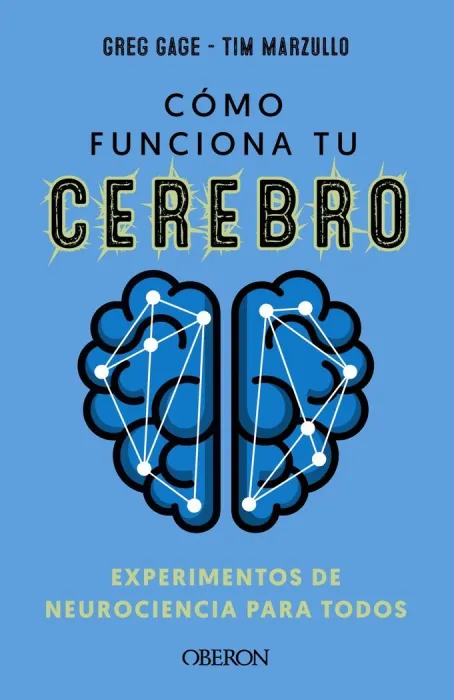 Cómo Funciona tu Cerebro. Experimentos de Neurociencia para Todos