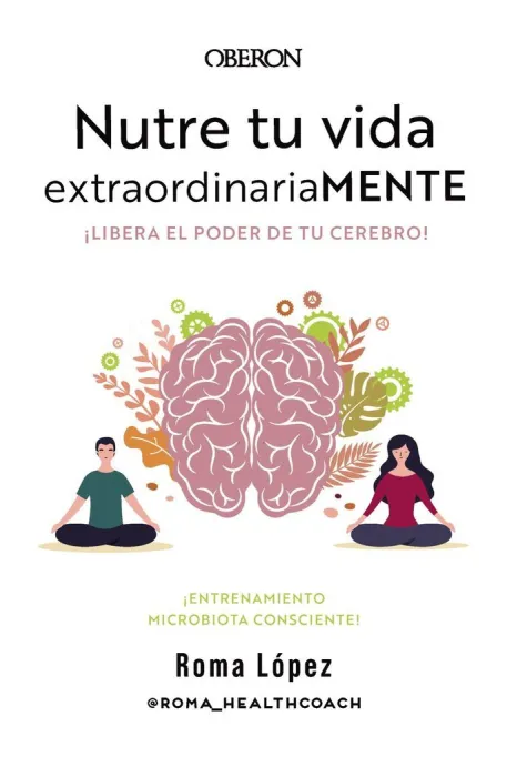 Nutre tu Vida Extraordinariamente. Libera el Poder de tu Cerebro