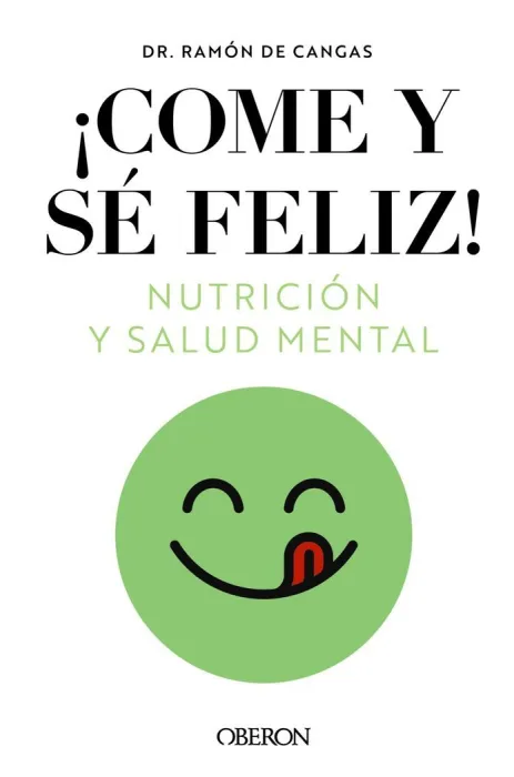 Come y se Feliz. Nutricion y Salud Mental