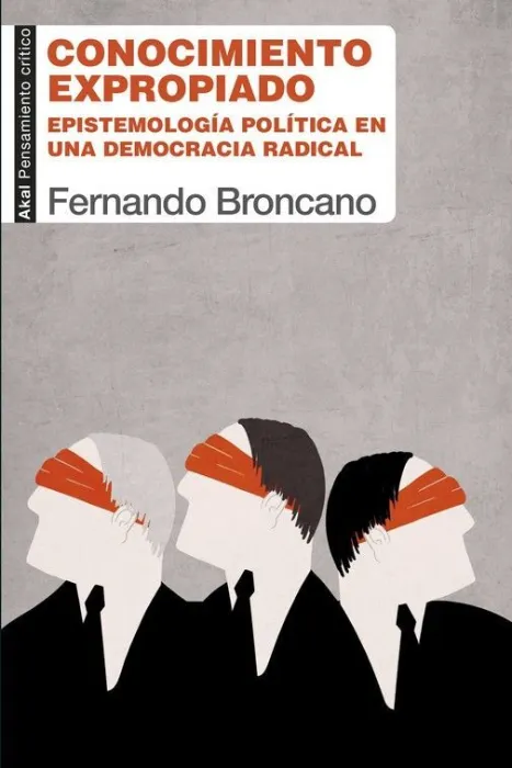 Conocimiento Expropiado. Epistemologia Politica en una Democracia Radical