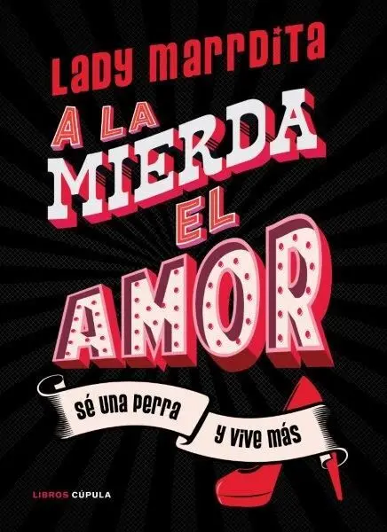 A la Mierda el Amor! sé una Perra y Vive Más