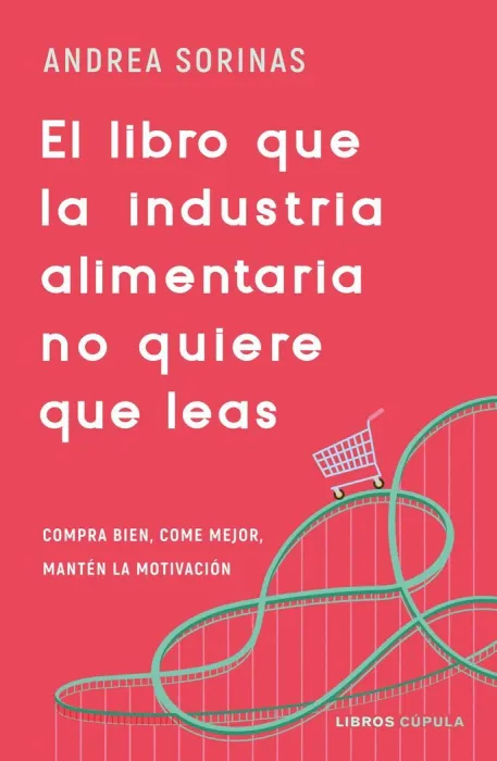 El Libro que la Industria Alimentaria no Quiere que Leas