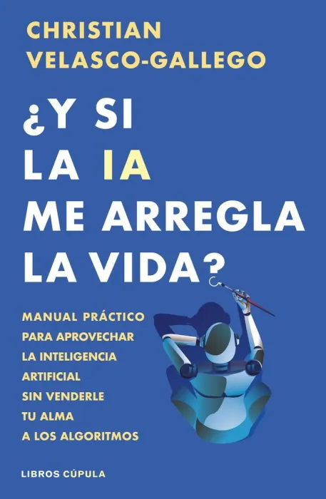 Y si la Ia me Arregla la Vida?