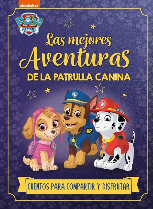 Las Mejores Aventuras de la Patrulla Canina. Cuentos para Compartir y Disfrutar