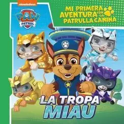 Mi Primera Aventura con la Patrulla Canina. La Tropa Miau