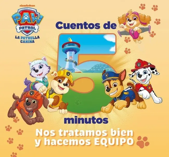 Paw Patrol. Patrulla Canina Cuentos de 5 Minutos. Nos Tratamos Bien y Hacemos Equipo