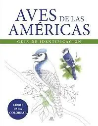 Aves de las Americas. Guia de Identificacion. Libro para Colorear