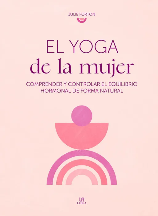 El Yoga de la Mujer, Comprender y Controlar Equilibrio Hormonal