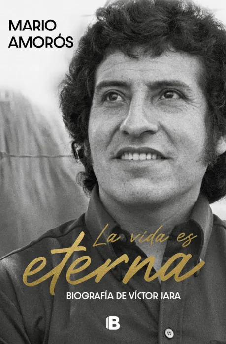 La Vida Es Eterna. Biografía de Víctor Jara