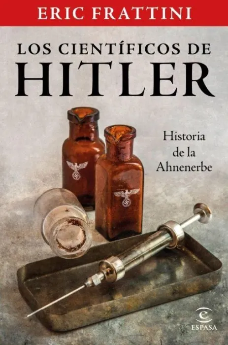 Los Científicos de Hitler. Historia de la Anhenerbe