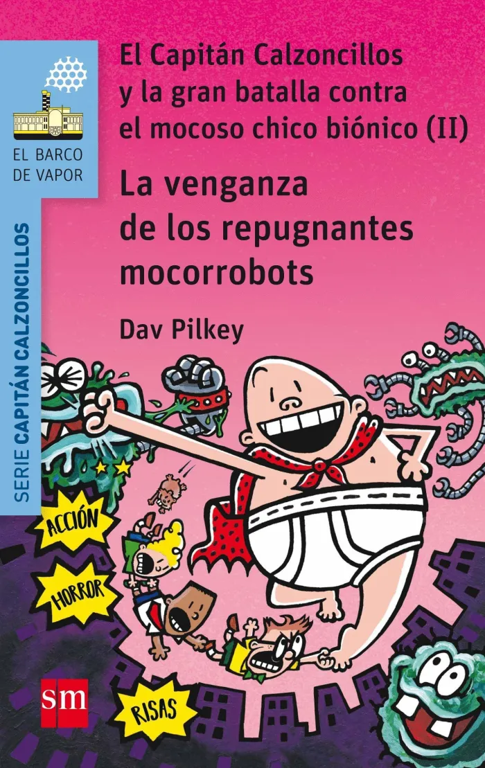 El Capitan Calzoncillos y la Venganza de los Repugnantes Mocorobots