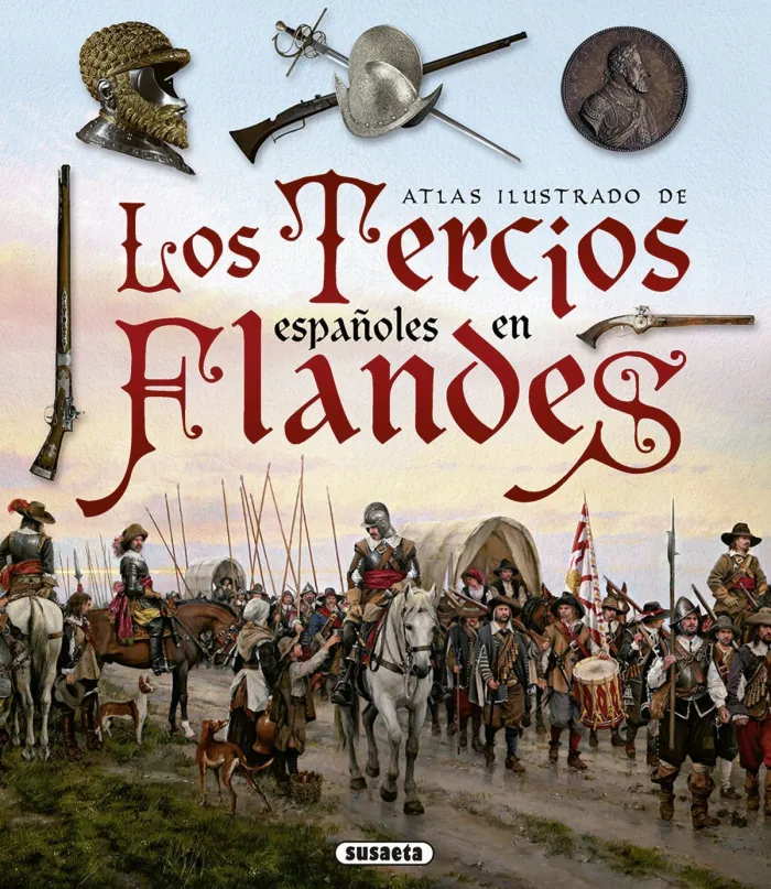 Atlas Ilustrado de los Tercios Españoles en Flandes