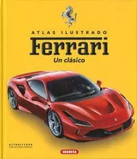 Ferrari. Un Clásico. Atlas Ilustrado