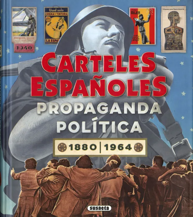 Carteles Españoles. Propaganda Política 1880-1964
