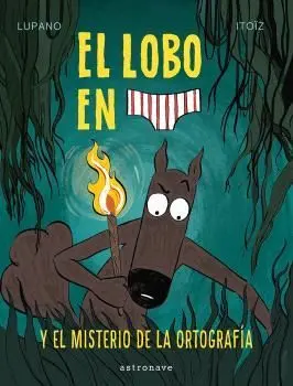 El Lobo en Calzoncillos 8 el Misterio de la Ortografia