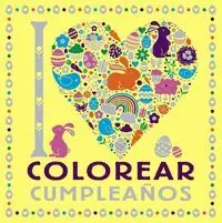 I Love. Colorear Cumpleaños
