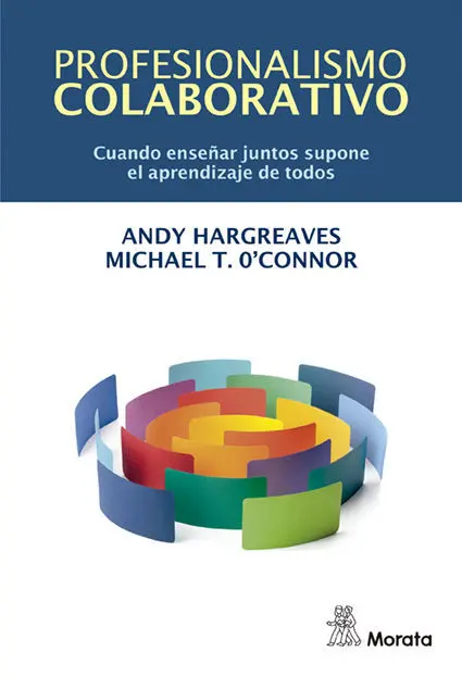 Profesionalismo Colaborativo. Cuando Enseñar Juntos Supone el Aprendizaje de Tod