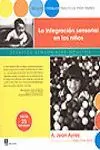 Integración Sensorial en los Niños: Desafíos Sensoriales Ocultos