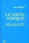 Vision Integral, la. Introduccion Al Revolucionario Enfoque Sobre