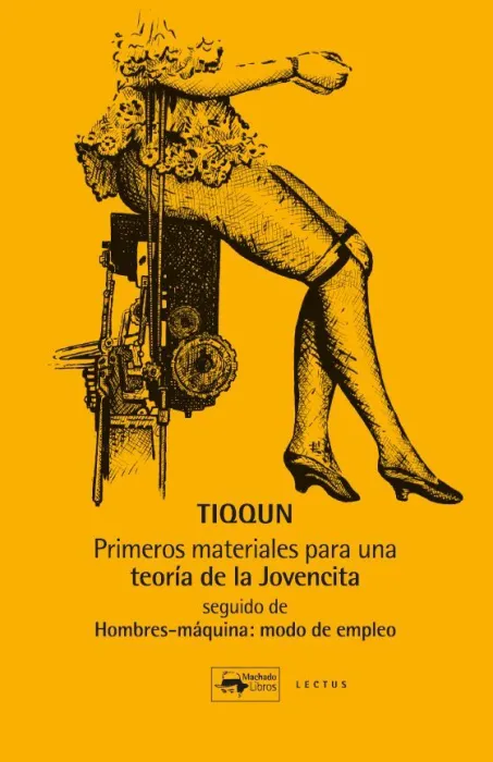 Primeros Materiales para una Teoría de la Jovencita / Hombres Máquina. Modo de Empleo