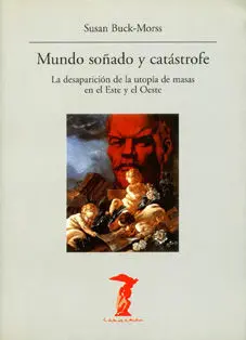 Mundo Soñado y Catastrofe. Desaparicion Utopia de Masas en este