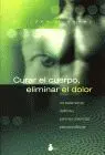 Curar el Cuerpo, Eliminar el Dolor