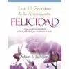 Diez Secretos de la Abundante Felicidad, la