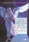 Como Hablar y Escuchar a tu Angel de la Guarda