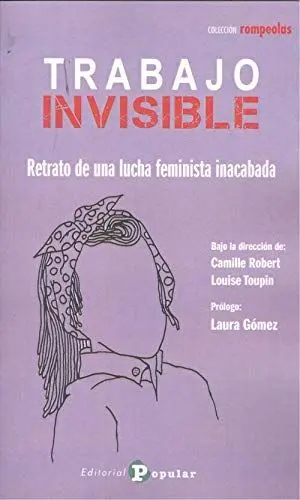 Trabajo Invisible. Retrato de una Lucha Feminista Inacabada