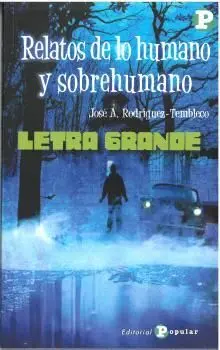 Relatos de lo Humano y Sobrehumano. Letra Grande