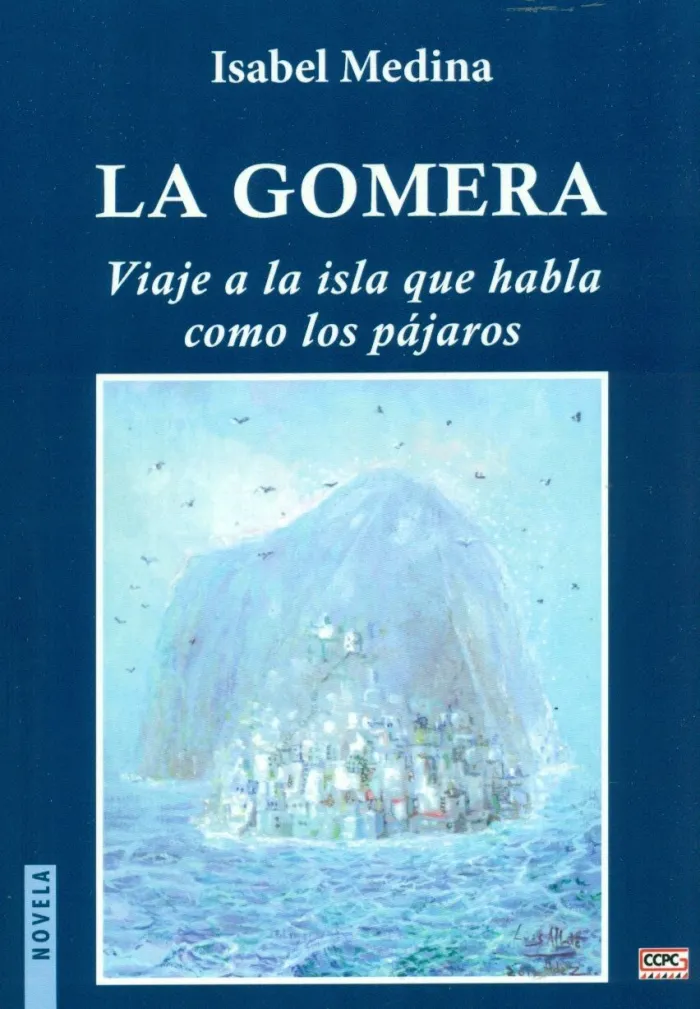La Gomera. Viaje a la Isla que Habla Como los Pajaros