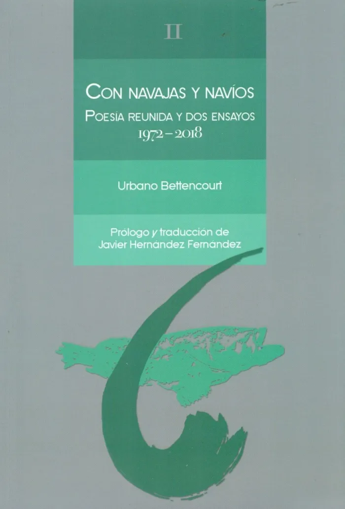 Con Navajas y Navios. Poesia Reunida y Dos Ensayos 1972-2018