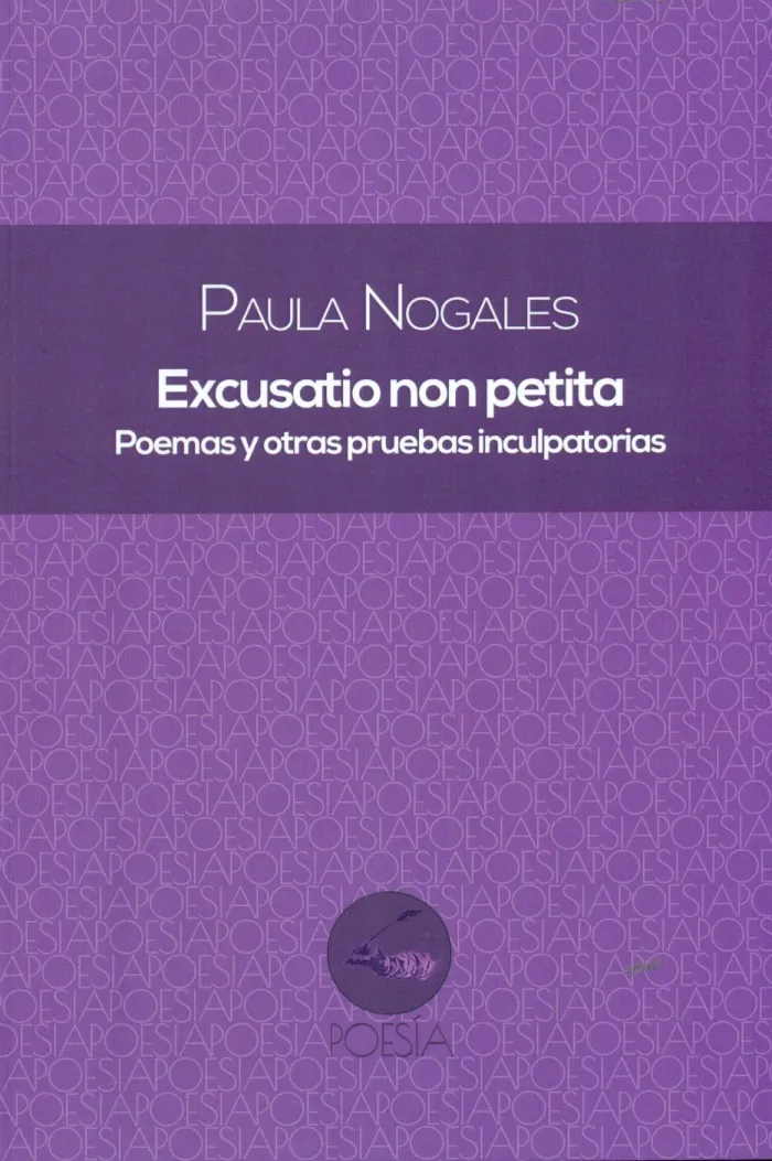 Excusatio Non Petita. Poemas y Otras Pruebas Inculpatorias