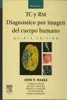 Tc y Rm. Diagnostico por Imagen del Cuerpo Humano (2 Vol. )