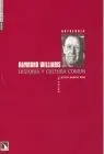 Raymond Williams Antologia. Historia y Cultura Comun