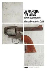 La Mancha del Alma. Relatos de la Traicion