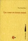 Cosas no Tienen Mama, las